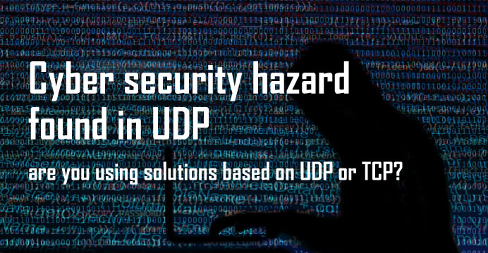 Cyber security hazard in UDP – using solutions based on UDP or TCP?